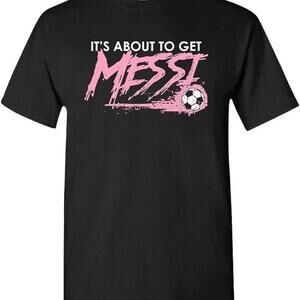 Messi Shirt Its About To Get Messi Tshirt 10 Inter Miami Unisex Tshirt